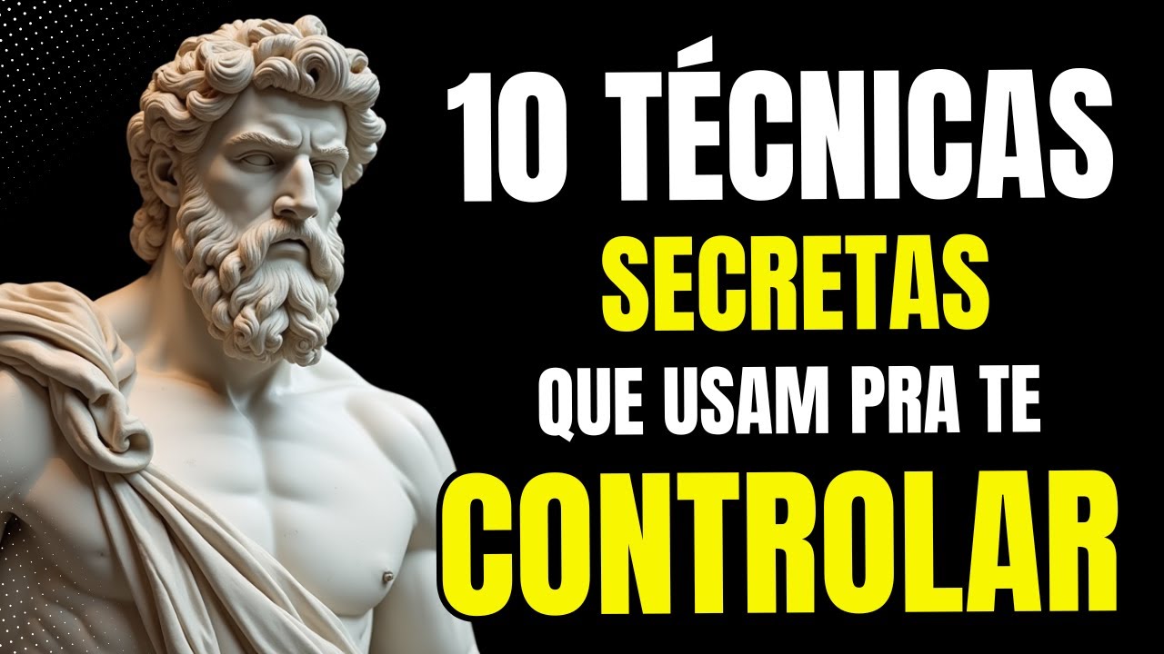10 Técnicas Secretas que Usam Pra Te Controlar - ESTOICISMO | Filosofia Estóica