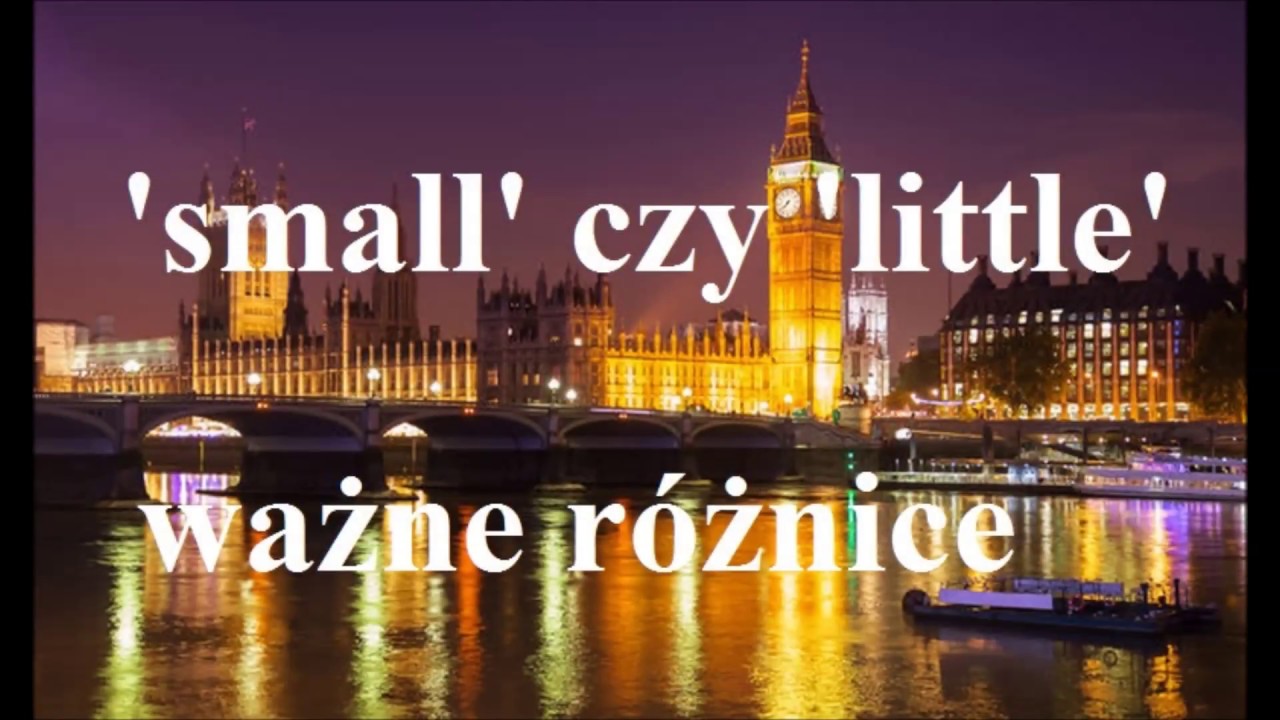 'little' czy 'small' - ważne różnice, częste błędy - j. angielski