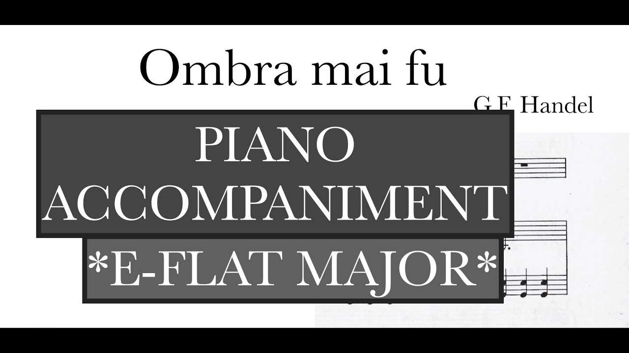 Ombra mai fu (G. F. Handel) - E flat Major Piano Accompaniment - Karaoke