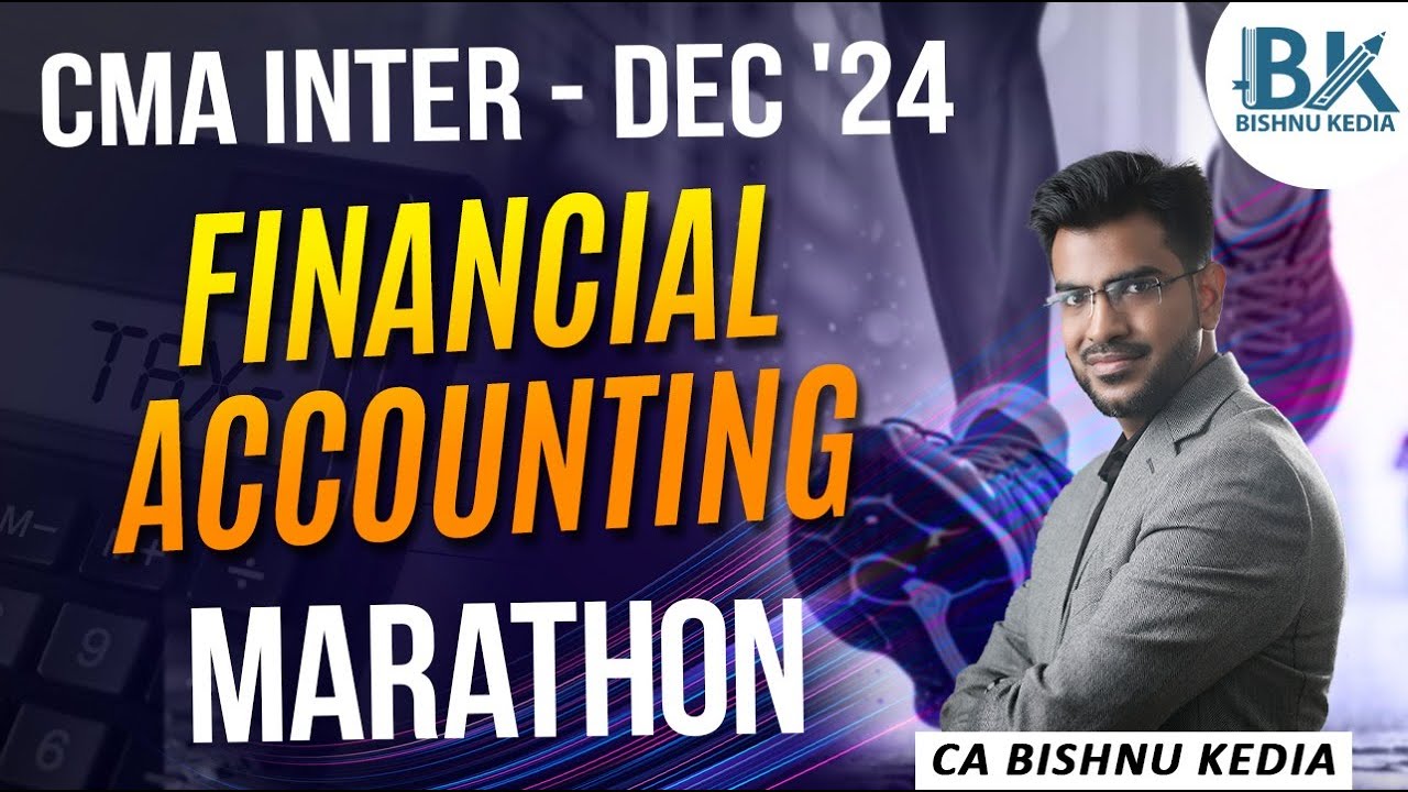 CMA Inter - Dec 24 | Financial Accounting | Marathon | CA Bishnu Kedia | 