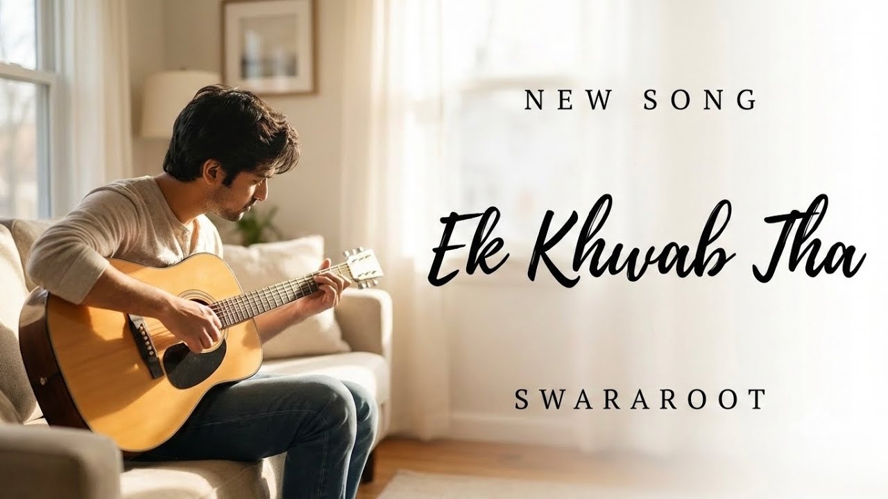 Ek Khwab Tha | New Song | Swararoot 