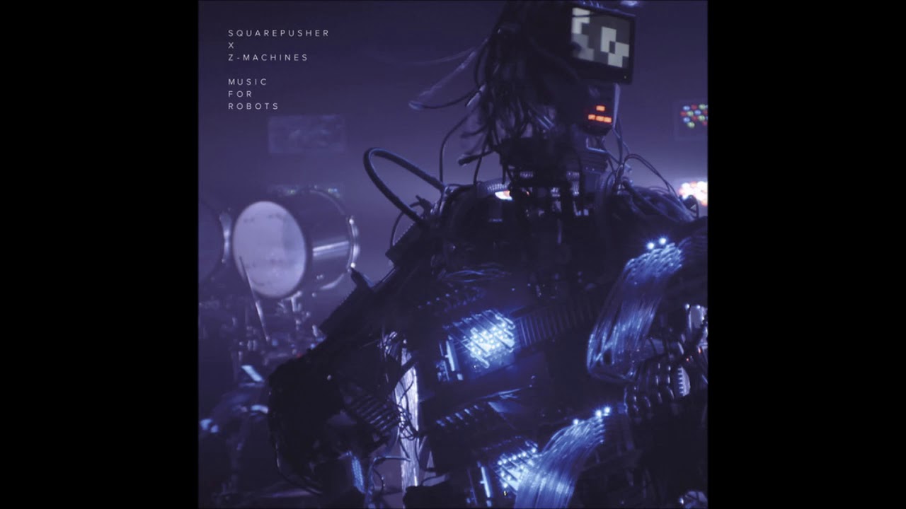Squarepusher x Z-MACHINES - Music For Robots
