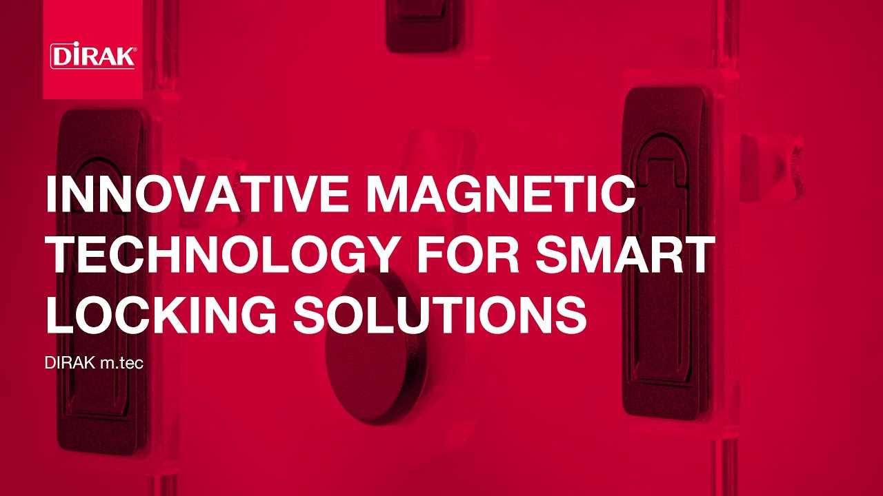 INNOVATIVE MAGNETIC TECHNOLOGY FOR SMART LOCKING SOLUTIONS - DIRAK m.tec