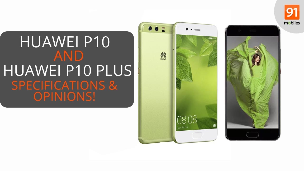 Huawei P10 and P10 Plus: Review of Specifications + Opinions!