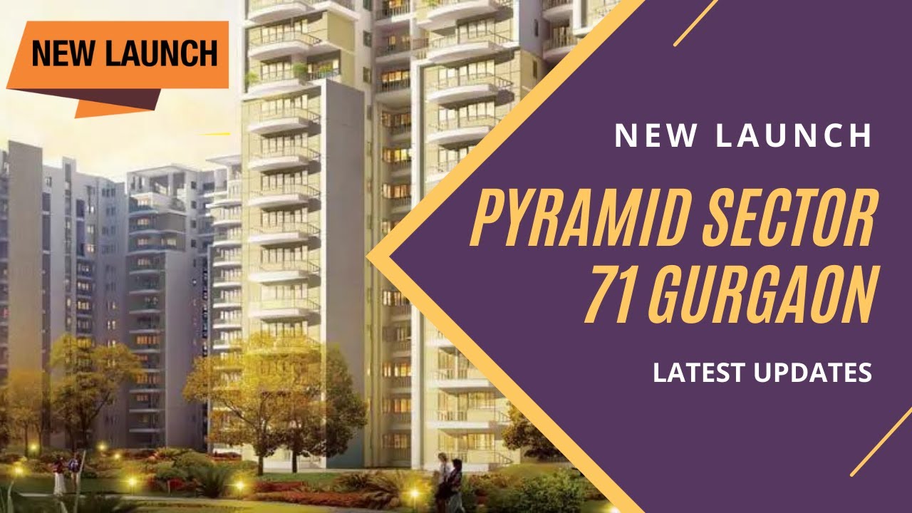 PYRAMID SECTOR 71 GURGAON | PYRAMID SECTOR 71 | Pyramid Gurgaon | Pyramid Updates | New Launch
