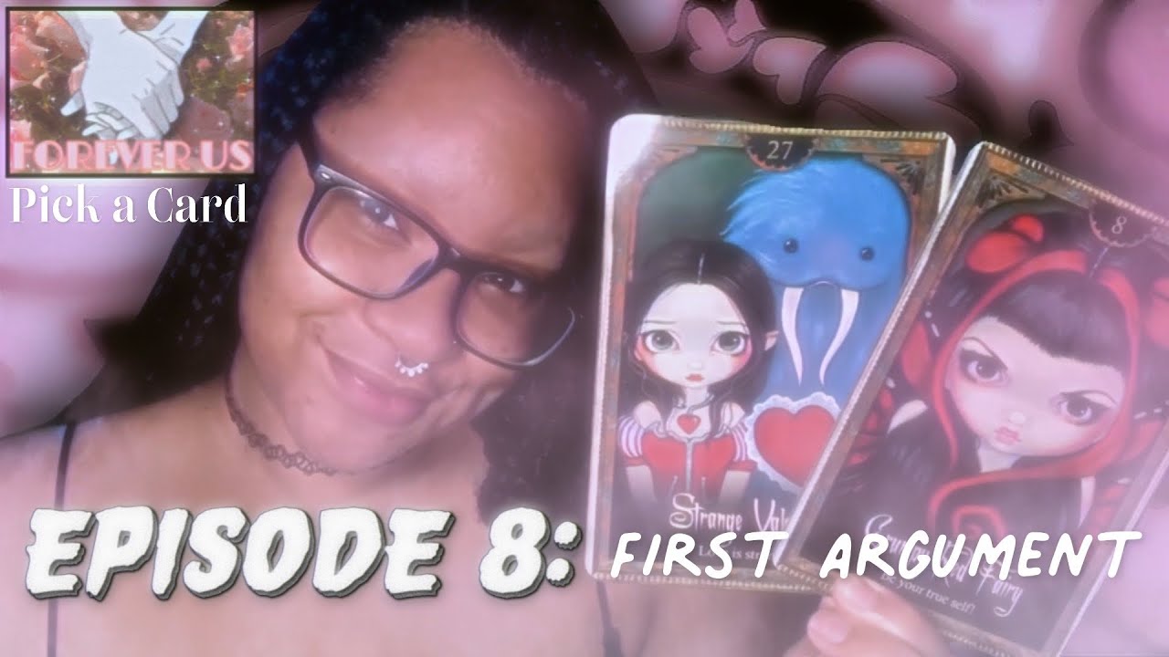 ♡☾Forever Us: Episode 8☽♡ ~ (Pick A Card)