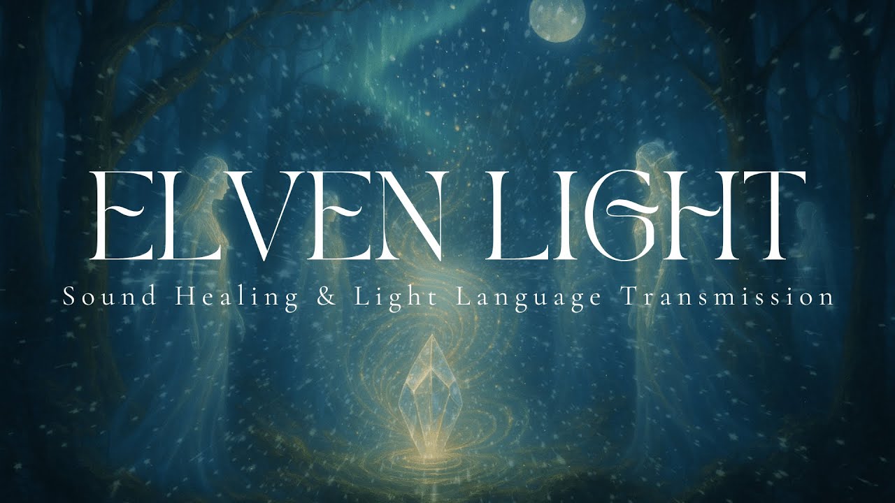 ELVEN LIGHT | Sound Healing & Light Language Transmission | Ambient Soundscape | 432hz