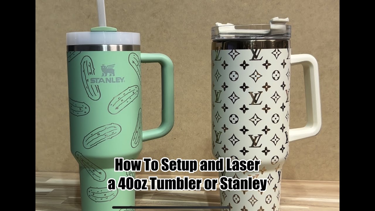 How-to setup and laser a 40oz tumbler or Stanley