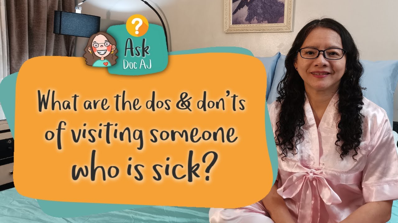Ask Doc AJ: What Are the Dos & Don&rsquo;ts of Visiting Someone Who is Sick?