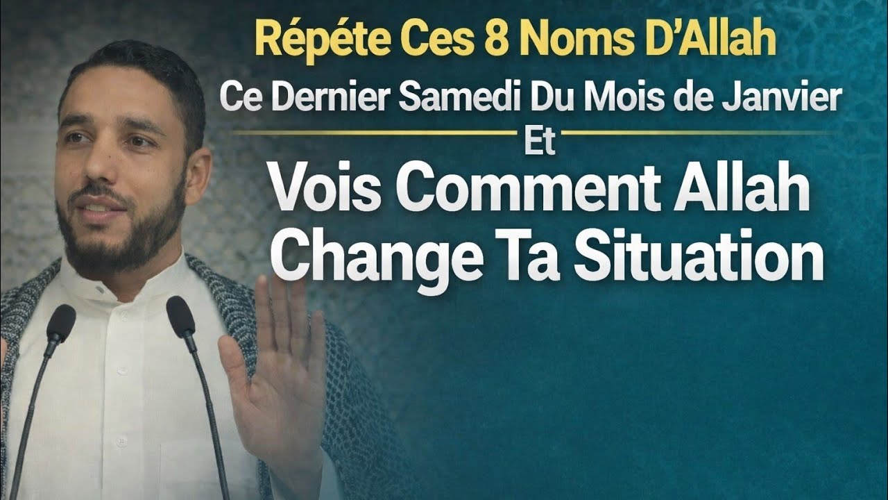 Répète Ces 8 Noms d’Allah Ce Dernier Samedi Du Mois Et Confie le mois à venir à Allah