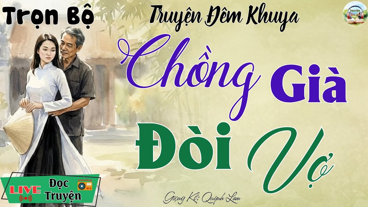 Ai nghe cũng khen hay: Chồng Già Đòi Vợ | Nghe kể truyện đêm khuya Việt Nam ngủ cực ngon