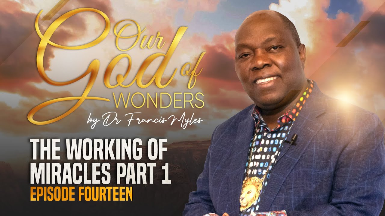 The Working Of Miracles Part 1 | Dr. Francis Myles