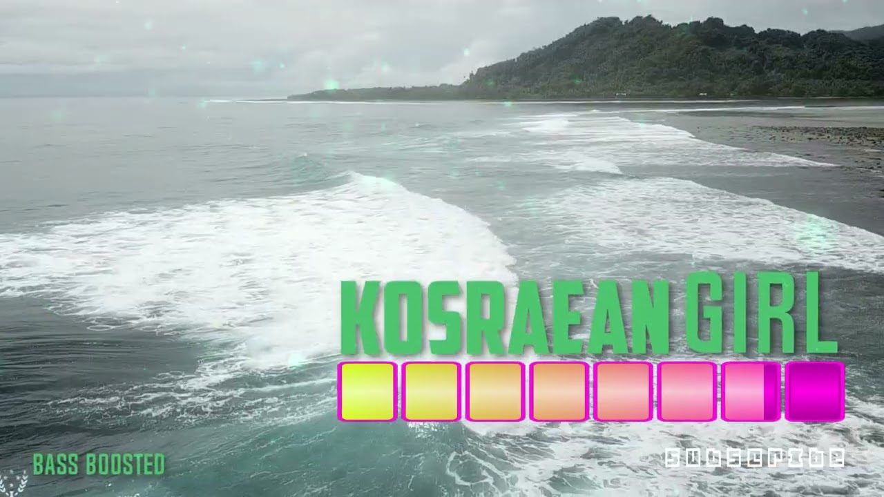 Kosraean Girl (bass boosted) | Kosraean Music 🌴 Kosraean Song | Kosrae #kosraeanmusic #kosraenmusic