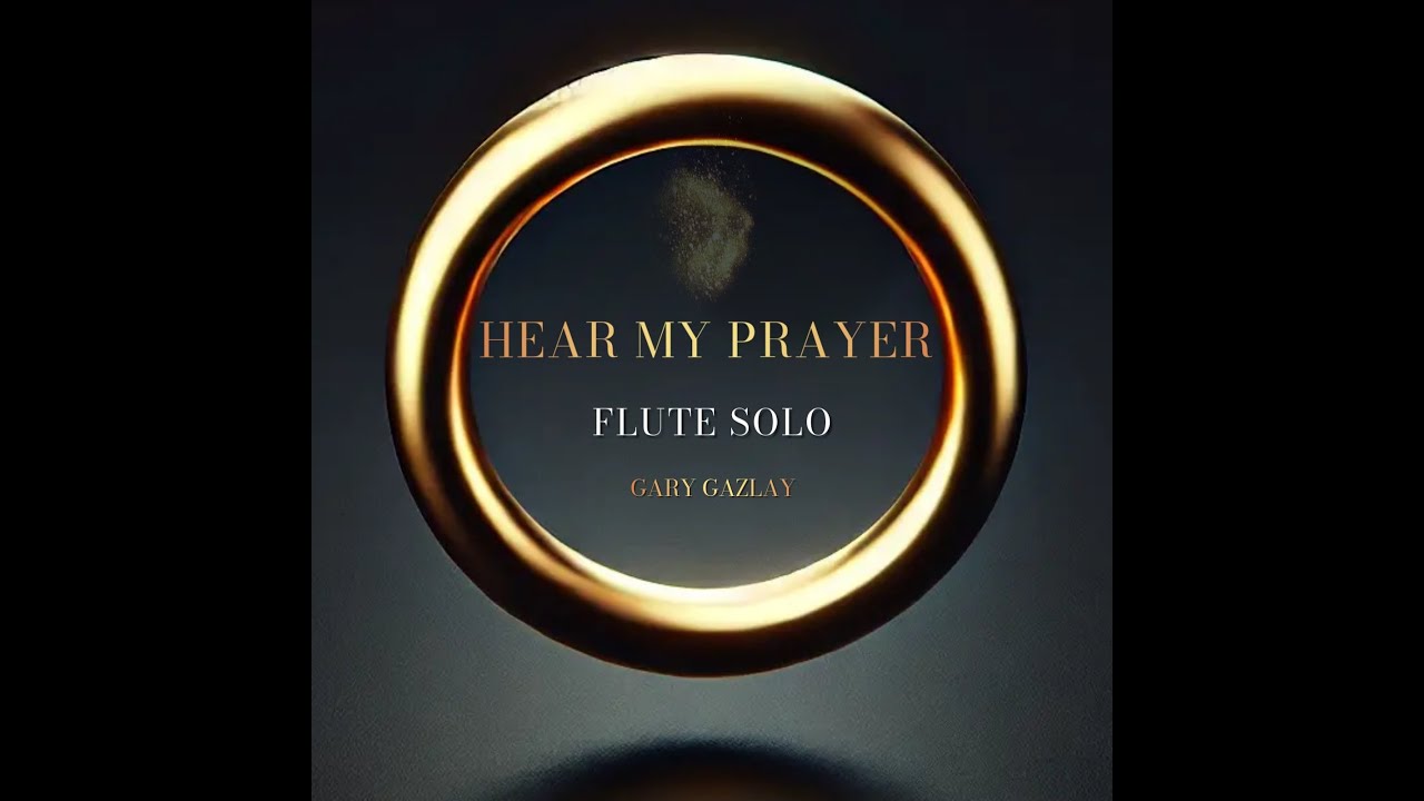 HEAR MY PRAYER - (Flute Solo)