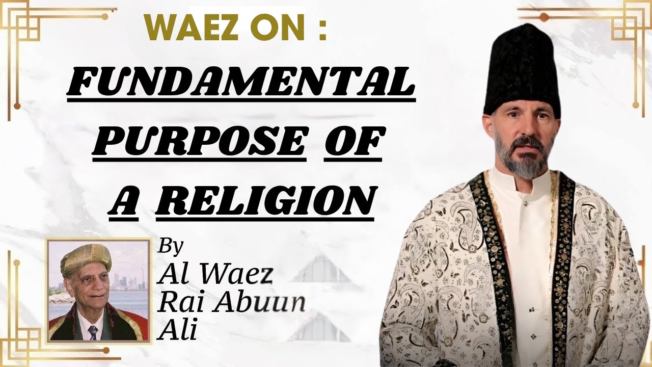 Fundamental Purpose of a Religion | Rai Abu Ali Missionary | Ismaili Waez
