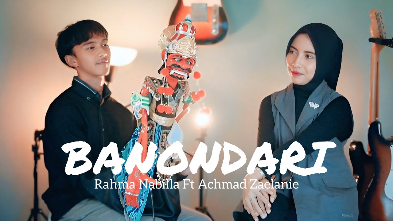 BANONDARI - RAHMA NABILLA Ft. ACHMAD ZAELANIE (Cover)