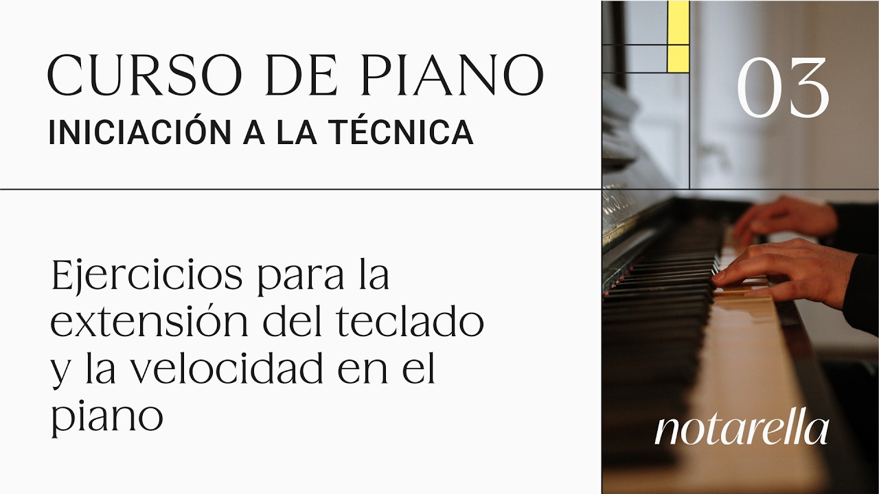 Clase 3: Ejercicios para la extensión del teclado y la velocidad en el piano. Curso de técnica
