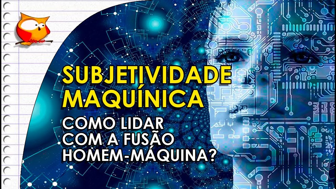 SUBJETIVIDADE MAQU&Iacute;NICA. A subjetividade de nossos tempos. Como lidar com a fus&atilde;o homem-m&aacute;quina?