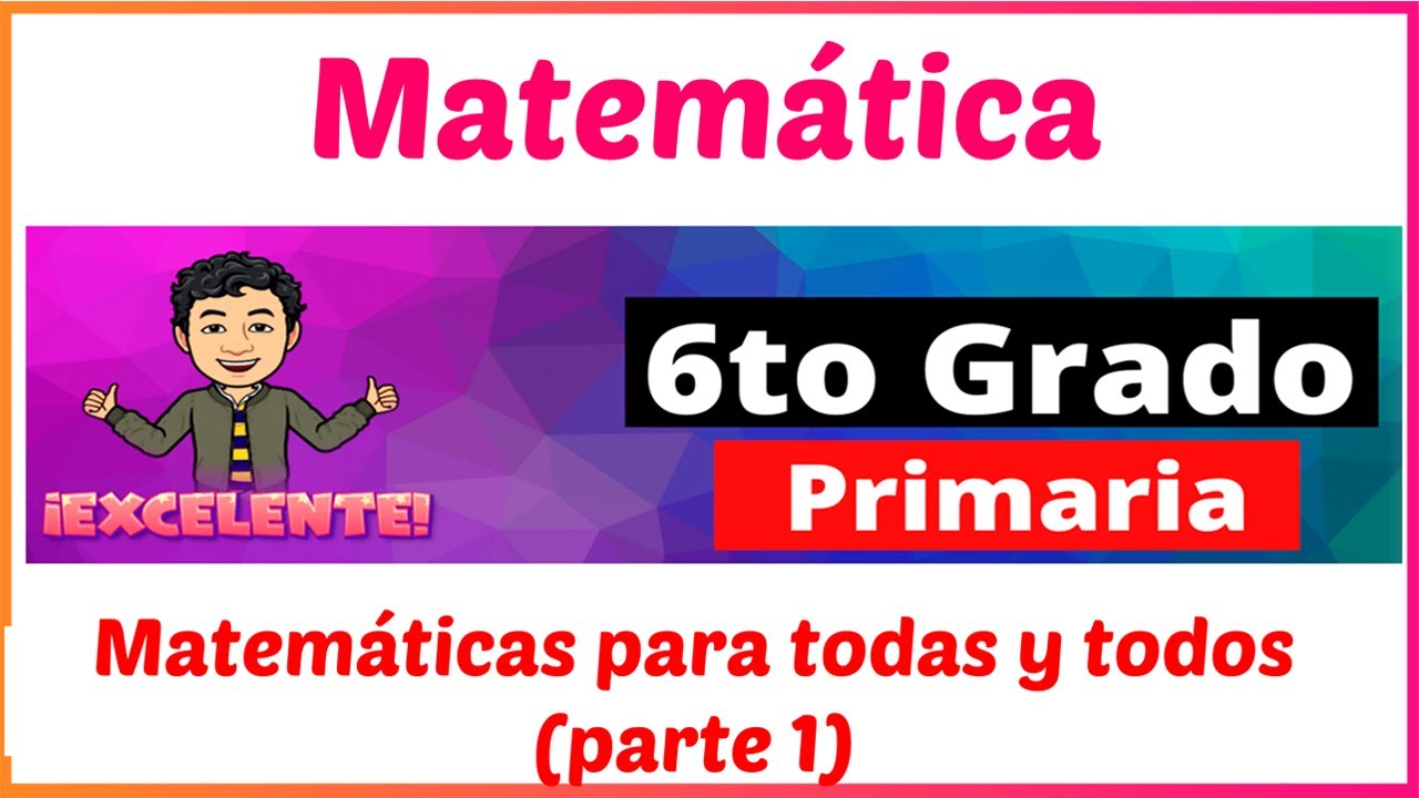 Matemáticas para todas y todos parte1 6to grado