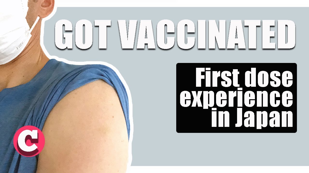 Got vaccinated in Japan, first dose experience