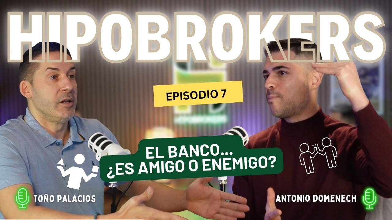 HIPOBROKERS CAPÍTULO 7 - ¿EL BANCO ES AMIGO O ENEMIGO?