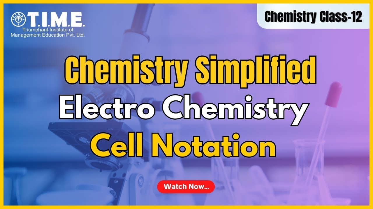 Chemistry Simplified - Electro chemistry - Cell notation - Class - 12th