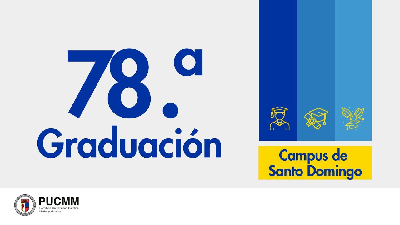 Septuagésima Octava Graduación - Campus de Santo Domingo