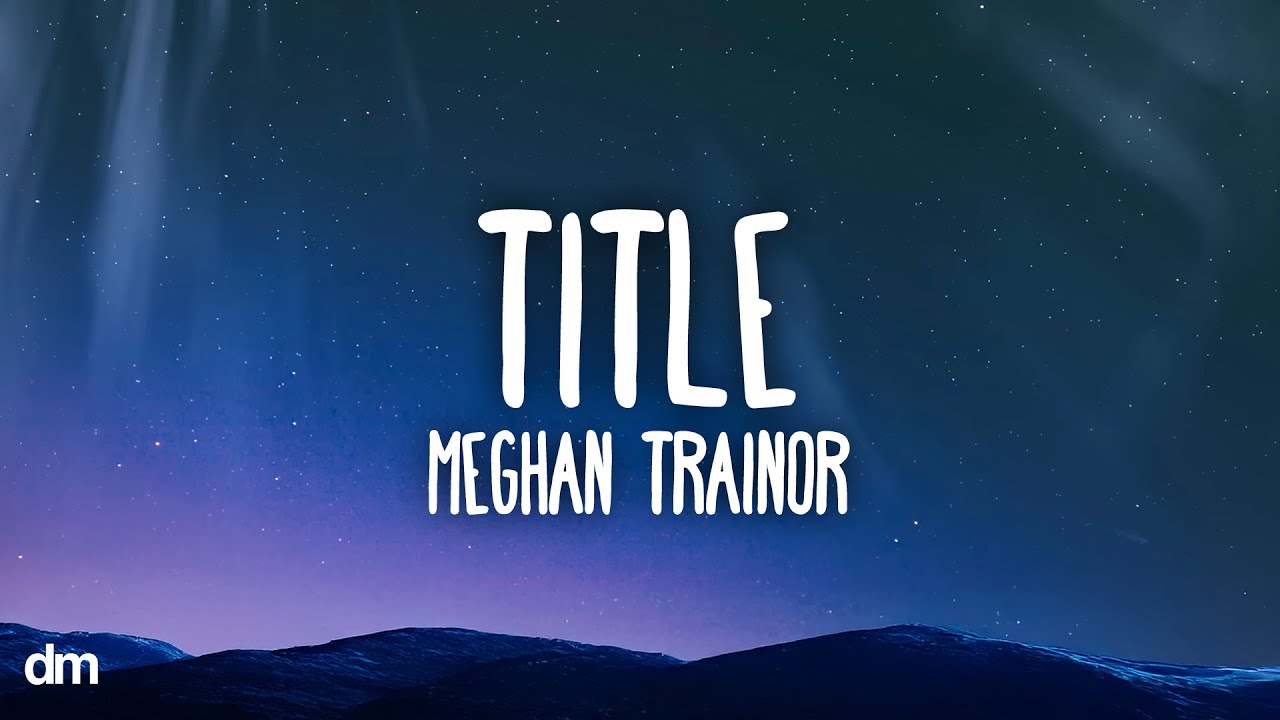 Meghan Trainor - Title (Lyrics)