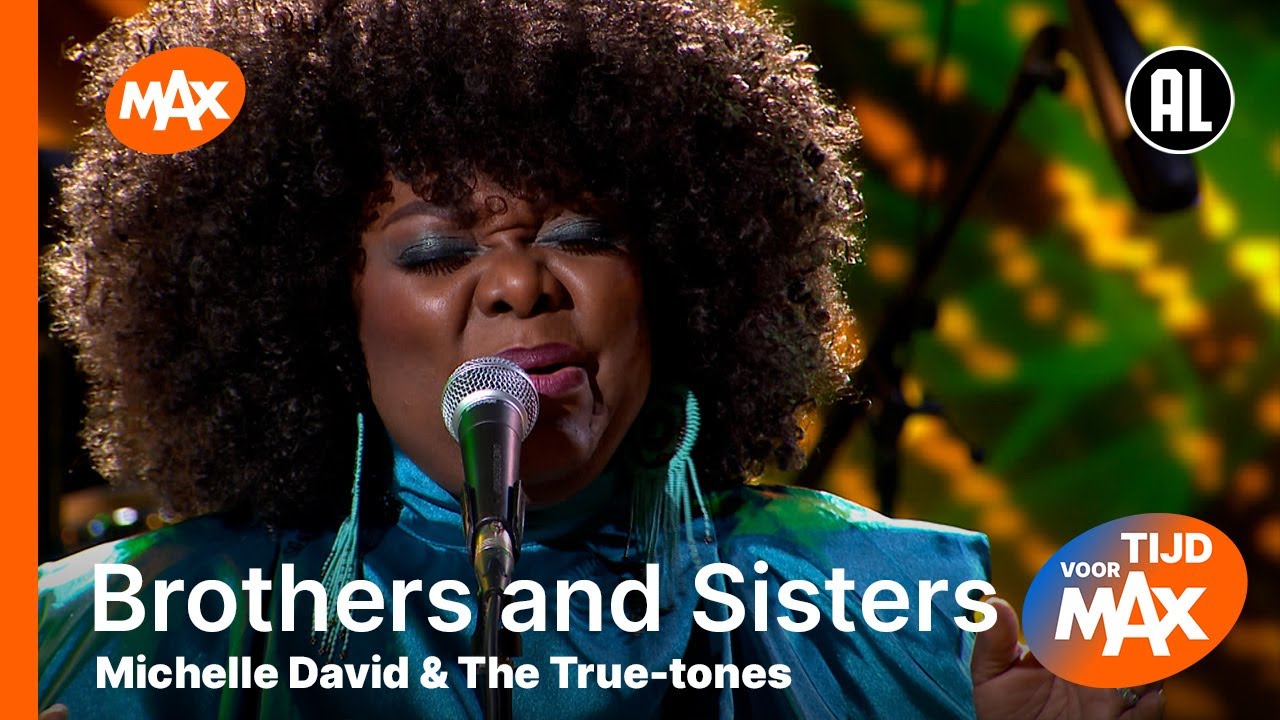 Michelle David & The True-tones - Brothers and Sisters | TIJD VOOR MAX