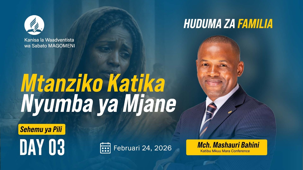JUMA LA HUDUMA YA FAMILIA | MTANZIKO KATIKA NYUMBA YA MJANE SEH:2 | PR. MASHAURI BAHINI | 24.02.2026