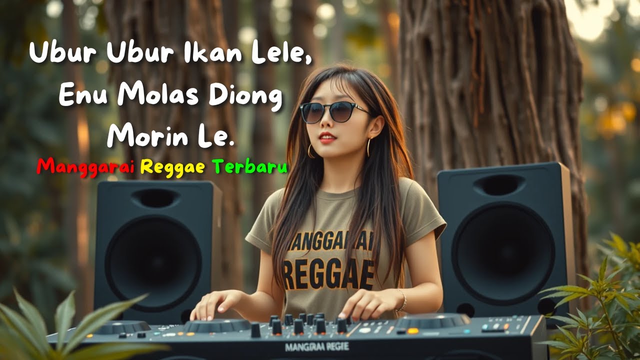 UBUR - UBUR IKAN LELE, ENU MOLAS DIONG MORIN LE. 🎶 - REGGAE EDM 🔥🌴 | MANGGARAI REGGAE 🔥 🌴🎶