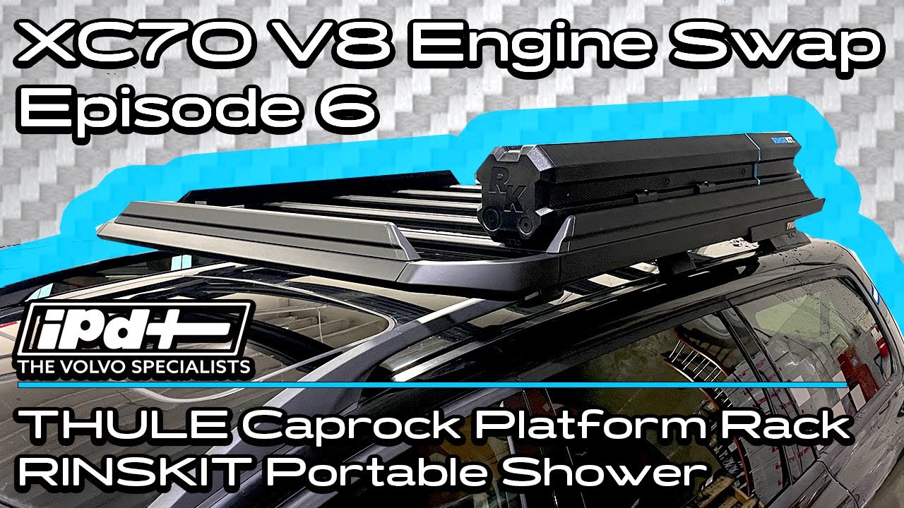 Volvo XC70 V8 Engine Swap Episode 6 THULE Caprock and RINSEKIT Portable Shower