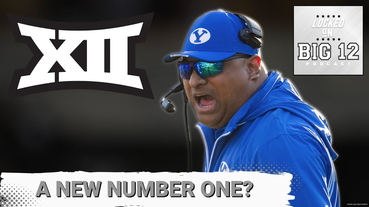 BIG 12 POWER RANKINGS: BYU Is CLEAR No. 1, Texas Tech Slips, Utah Holds, West Virginia Down, TCU?