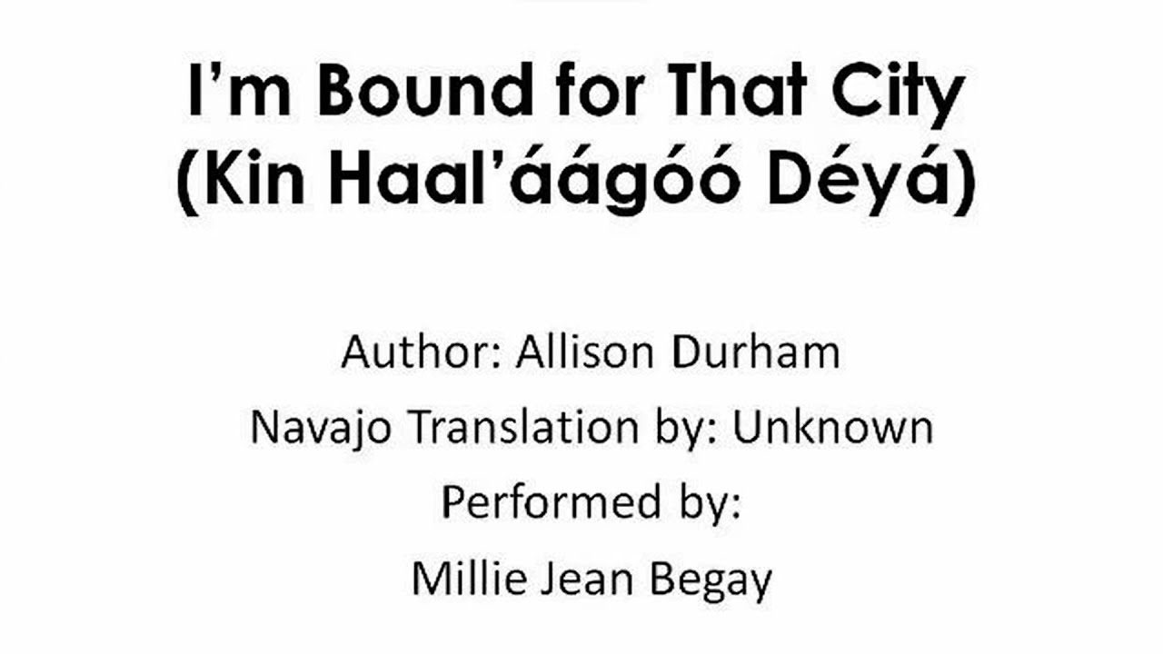 I'm Bound for That City (Lyrics in Navajo Language/Diné Bizaad)