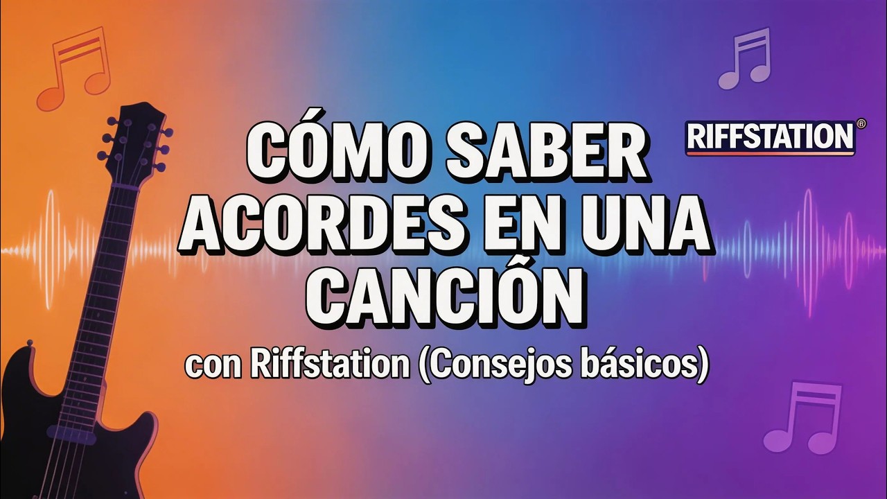 COMO SABER ACORDES EN UNA CANCIÓN CON RIFFSTATION ( CONSEJOS BASICOS)
