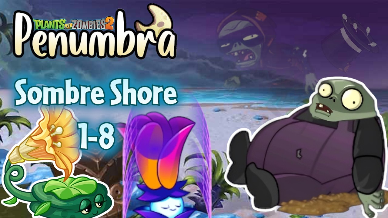 Waterless Beach, tactical Voidflowers & new threats - Sombre Shore 1-8 | PvZ 2 Penumbra