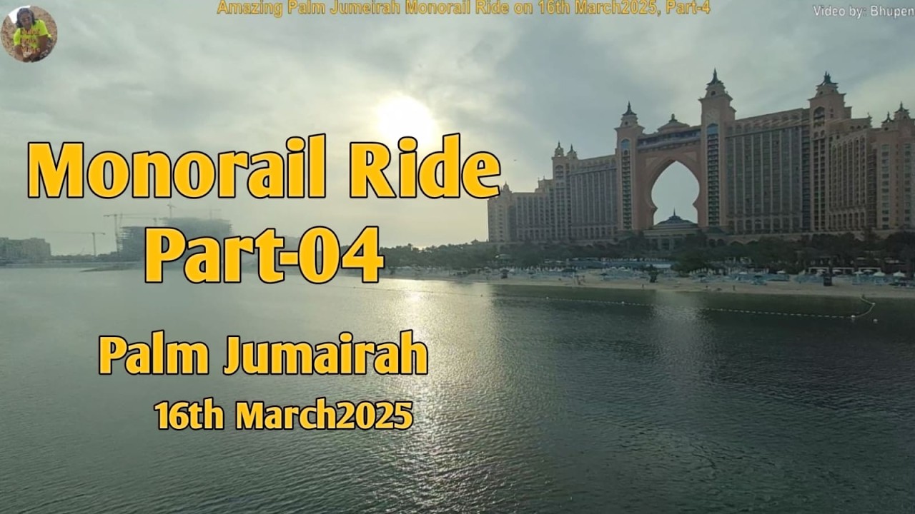 Palm Jumeira I Monorail Ride I Part 4 I 20250316
