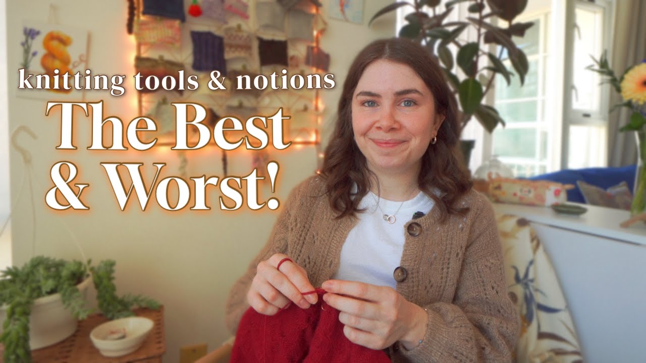 My Top 12 Knitting Tools (and what I avoid) | 2026 Recommendations
