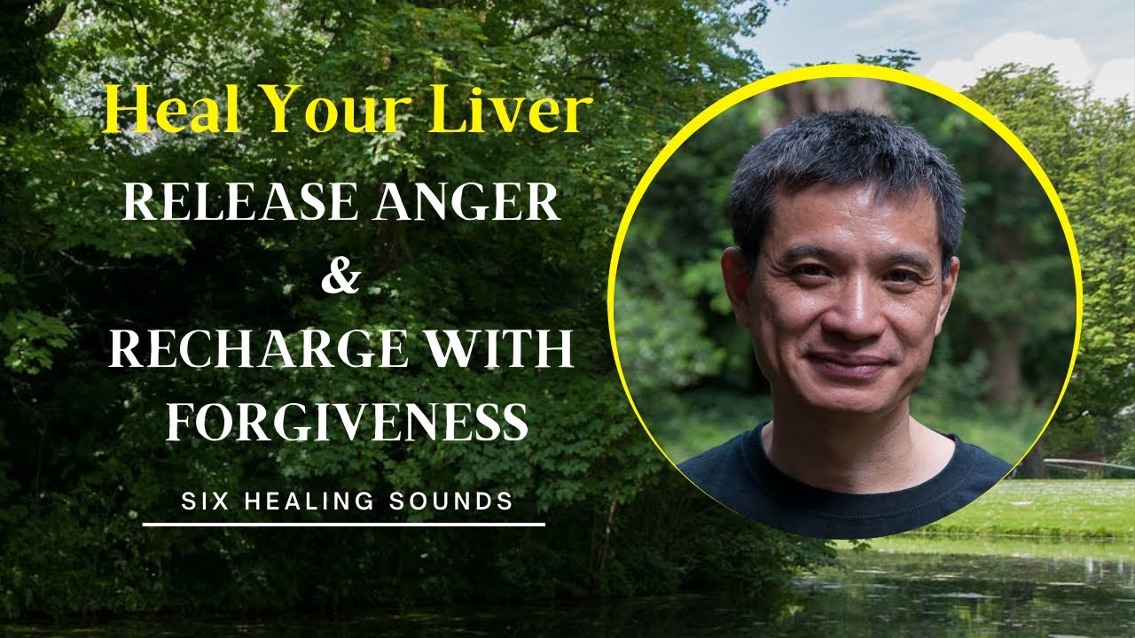 Heal Your Liver – Release Anger & Recharge with Forgiveness | Six Healing Sounds