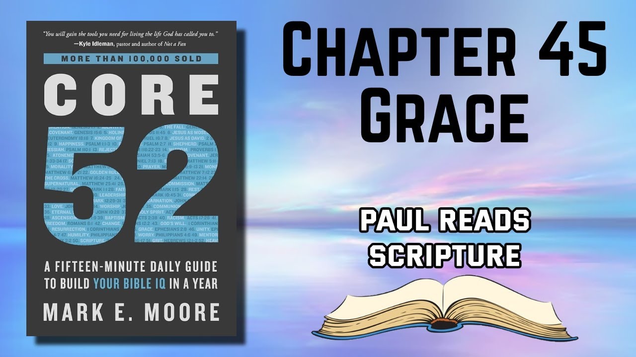 Core 52 Book Chapter 45 Grace Reading Audiobook | Paul Reads Scripture #bible