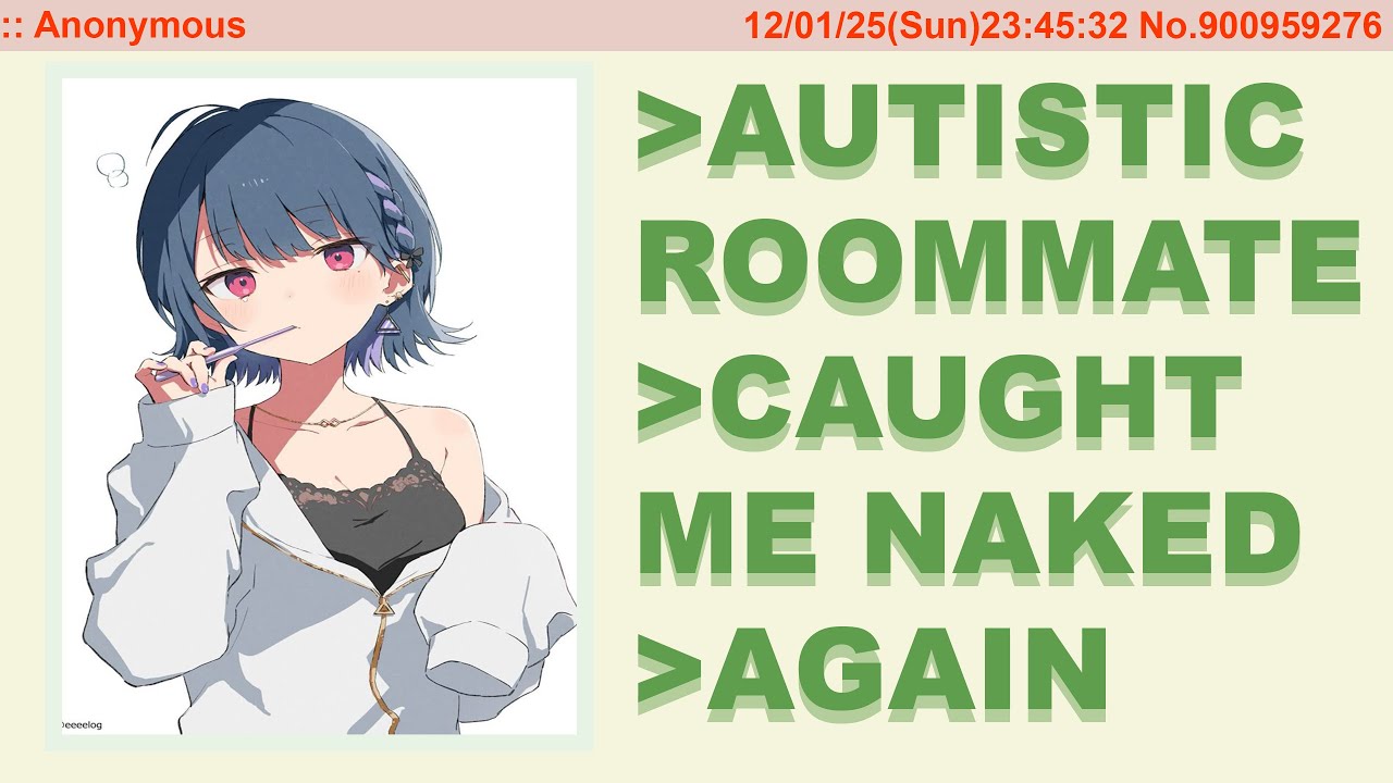 My Autistic Roommate Keeps 