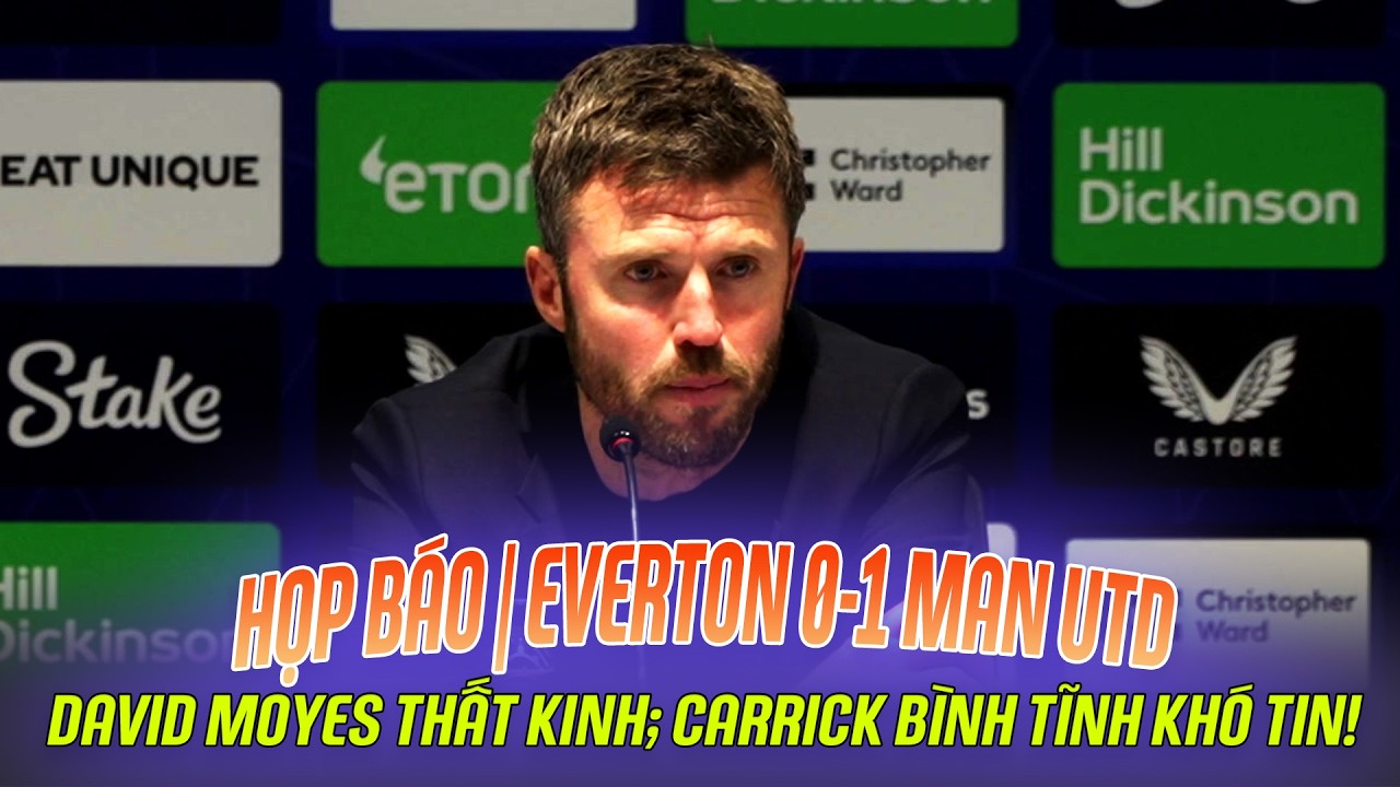 HỌP BÁO | EVERTON 0-1 MAN UTD: DAVID MOYES THẤT KINH; CARRICK BÌNH TĨNH KHÓ TIN!