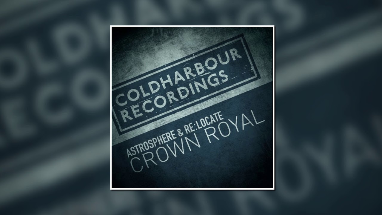 Astrosphere & Re:Locate - Crown Royal (Original Mix) [Coldharbour Recordings]
