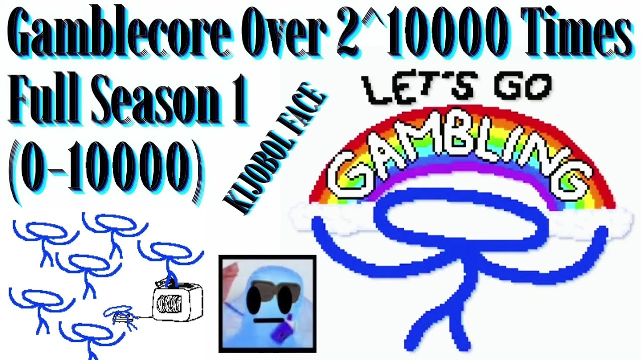 Gamblecore Over 2^10000 Times - Full Season 1 (0-10000)