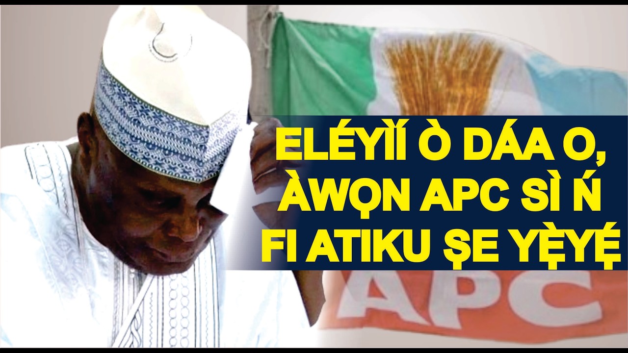 NITORI OHUN TO ṢẸLẸ SI I YII, AWON APC SI N FI ATIKU ṢE YẸYẸ, WỌN WAA NI KO TETE MAA SA LỌ SI DUBAI