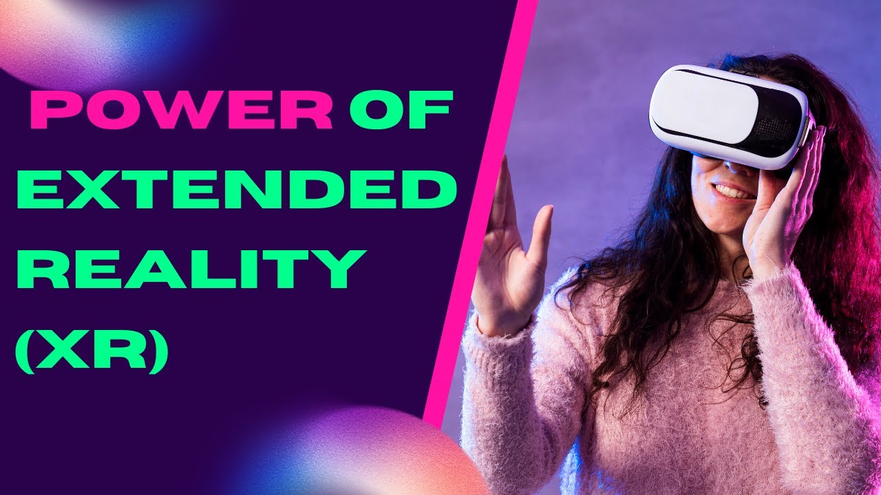 Diving into the Virtual Frontier Unleashing the Power of Extended Reality XR