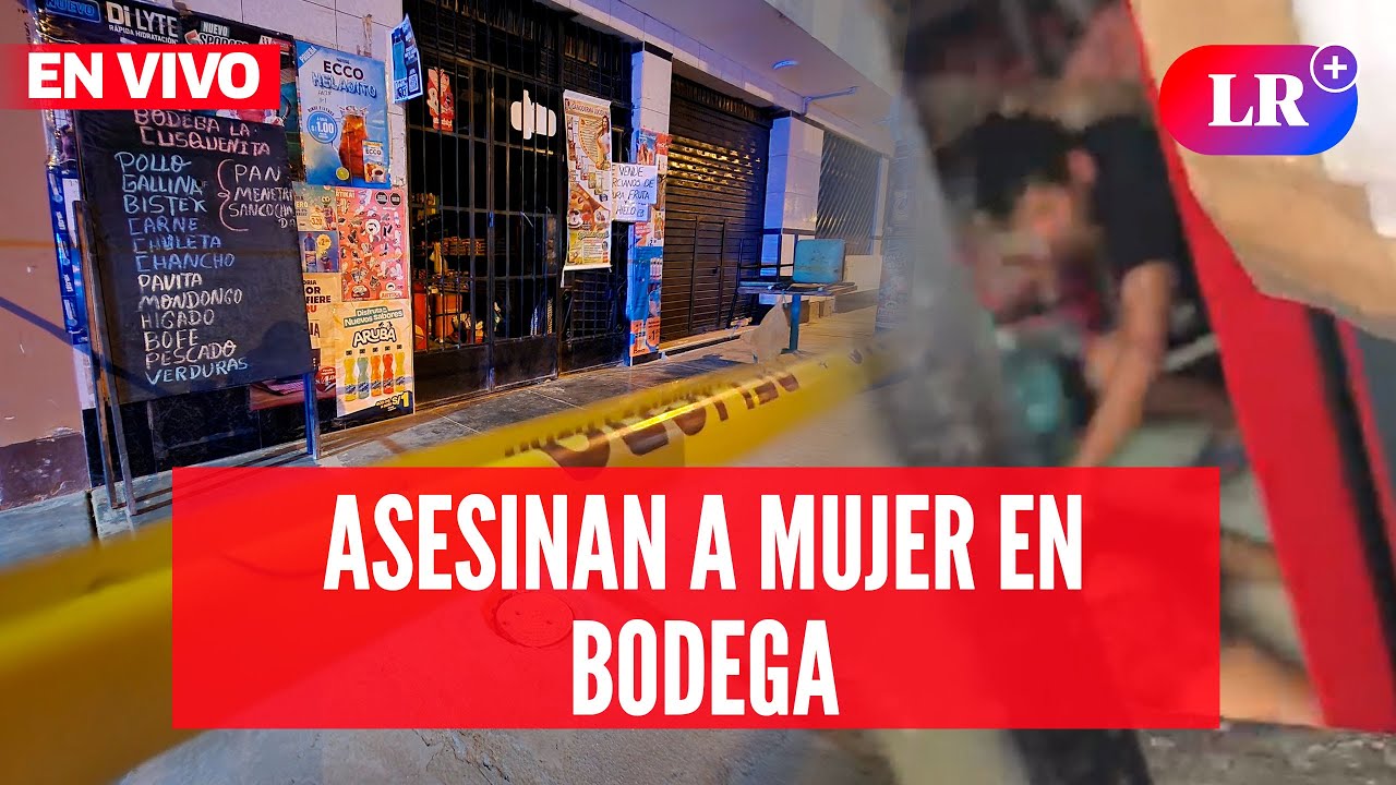 ASESINAN con ARMA de FUEGO a mujer al interior de BODEGA | #EnVivoLR