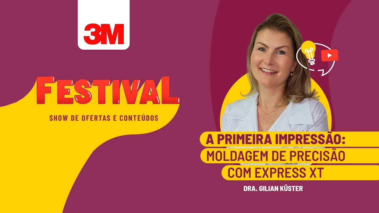 Festival 3M | A primeira impress&atilde;o: Moldagem de precis&atilde;o com Express XT