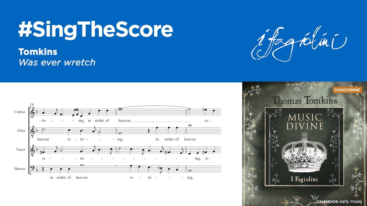 #SingTheScore No.4 :Tomkins - Was ever wretch