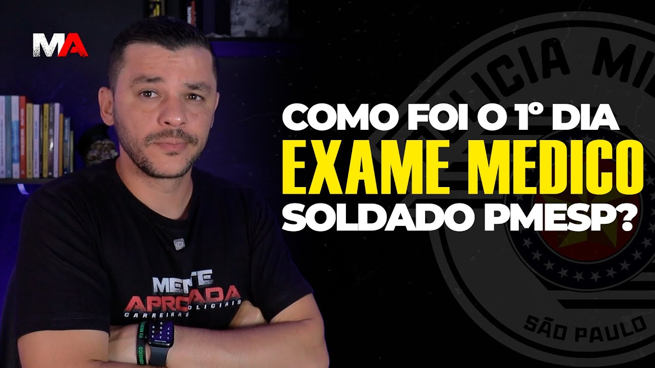 COMO FOI O PRIMEIRO DIA DO EXAME MÉDICO DE SOLDADO DA POLICIA MILITAR DO ESTADO DE SÃO PAULO?  PMESP